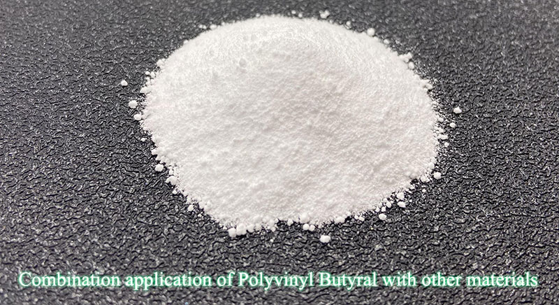 Combination application of Polyvinyl Butyral with other materials